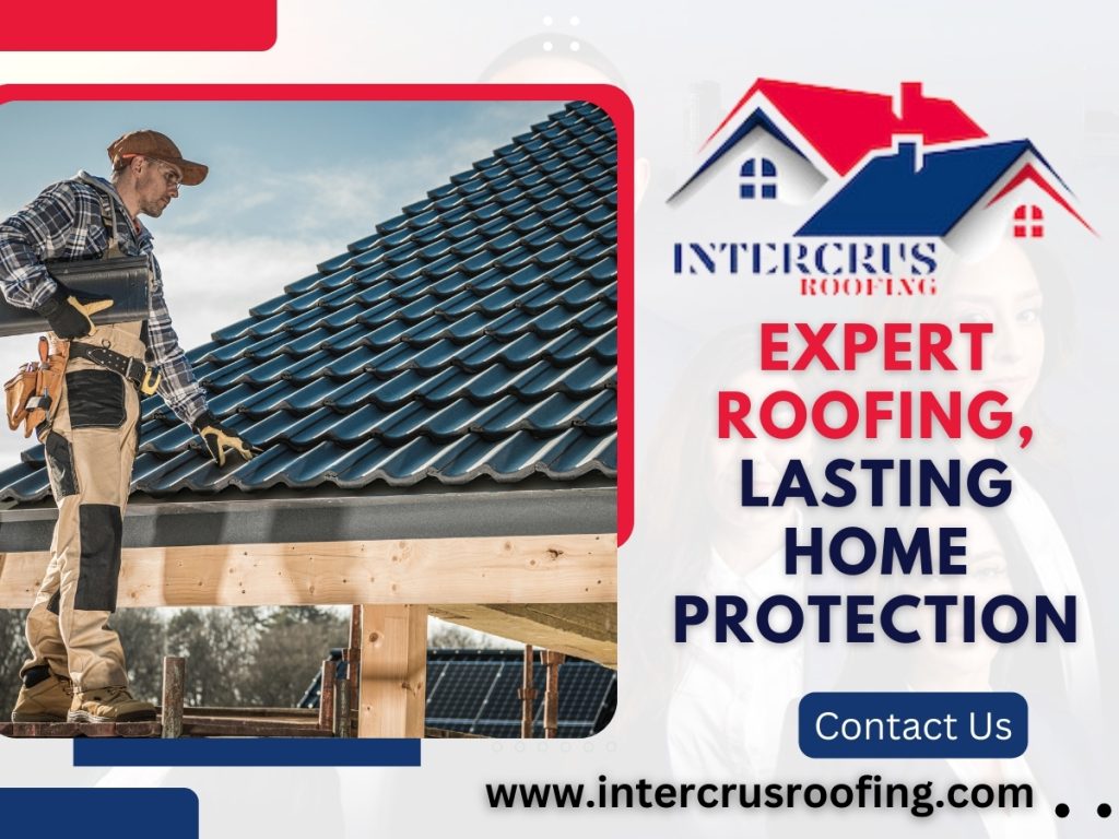 Reliable Roofing Solutions by Intercrus Roofing for Any Roofing Need