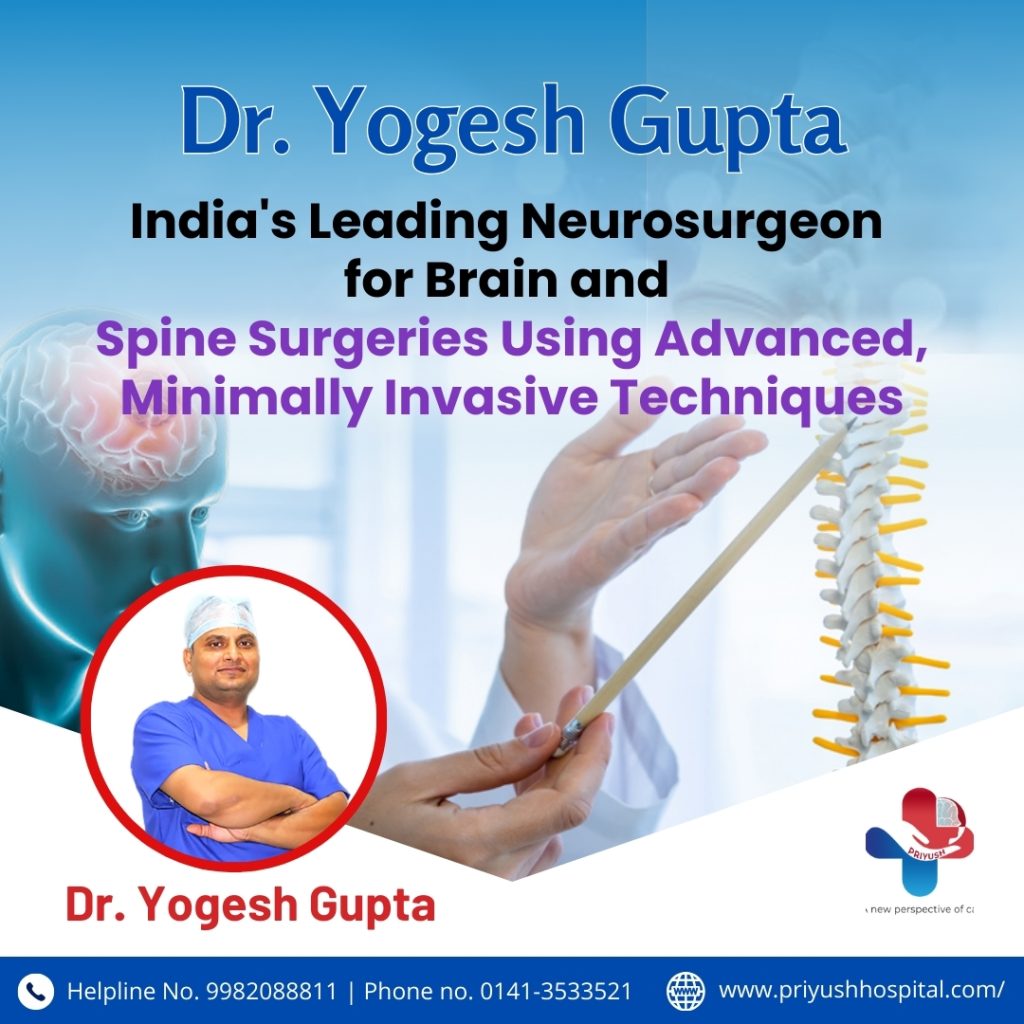 Dr. Yogesh Gupta: India’s Leading Neurosurgeon for Brain and Spine Surgeries Using Advanced, Minimally Invasive Techniques Dr. Yogesh Gupta: India’s Leading Neurosurgeon for Brain and Spine Surgeries Using Advanced, Minimally Invasive Techniques