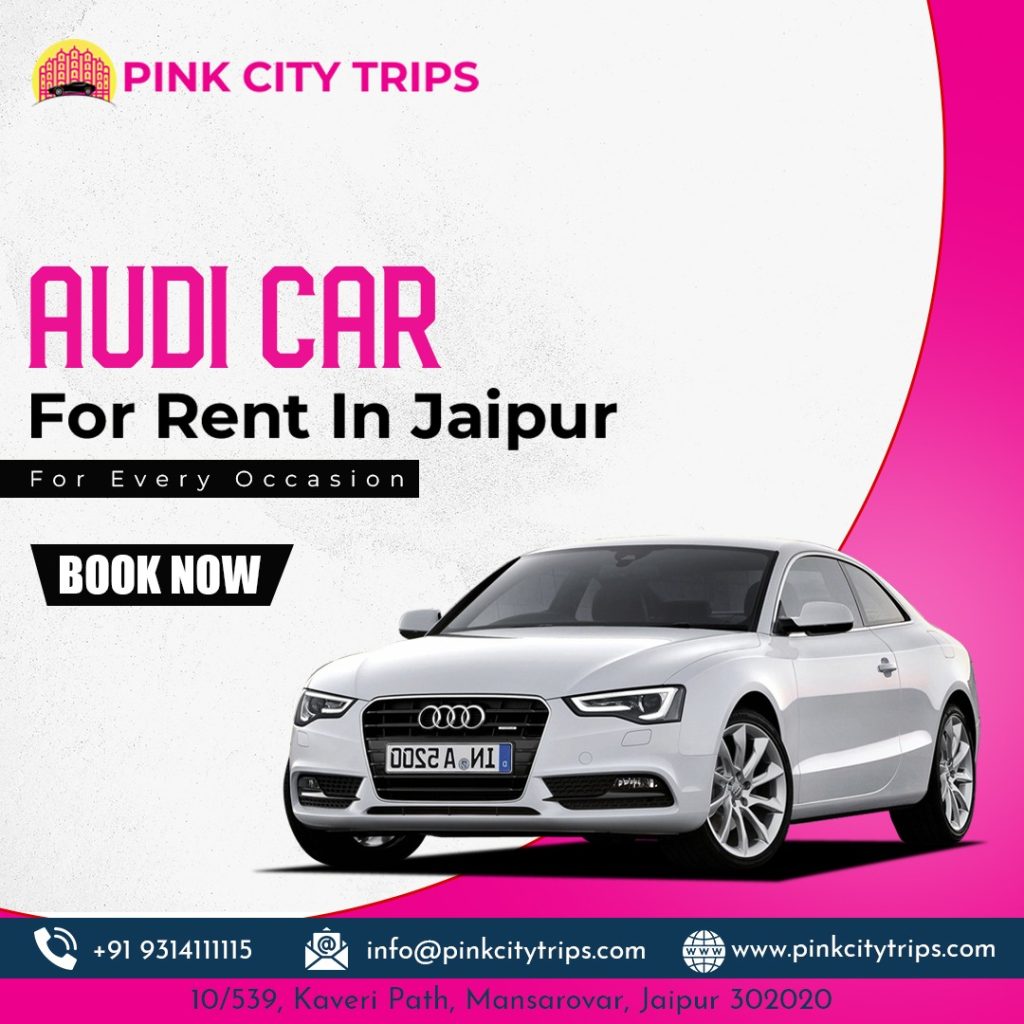 Audi Cars in Jaipur for Rent from Pink City Trips Audi Cars in Jaipur for Rent from Pink City Trips