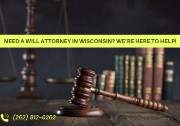 Affordable Will Attorneys in Wisconsin – Call Now!