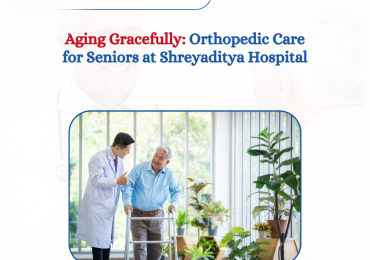 Best Orthopedic care for Seniors at Shreyaditya Hospital, Jaipur